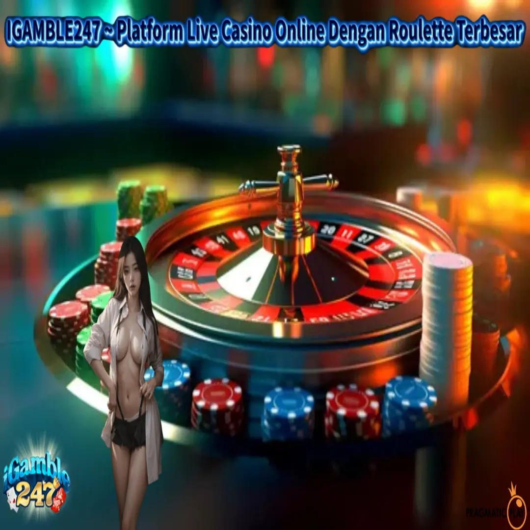 IGAMBLE247 ~ Platform Live Casino Online Dengan Roulette Terbesar
